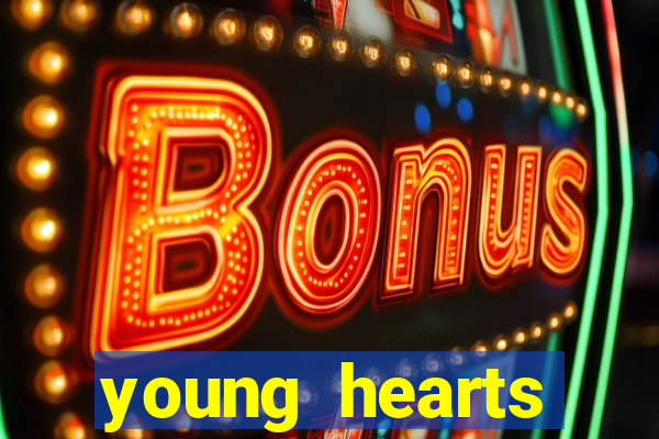 young hearts assistir online