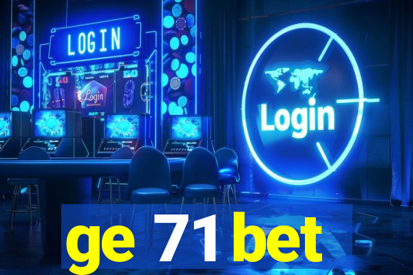 ge 71 bet