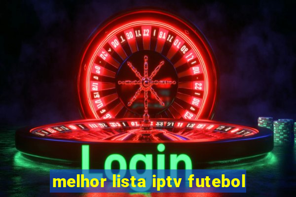 melhor lista iptv futebol