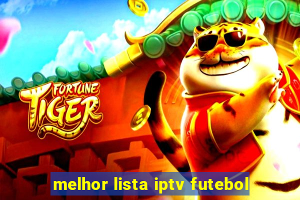 melhor lista iptv futebol