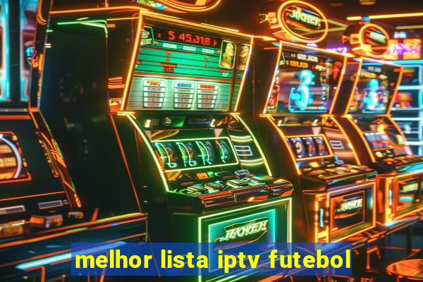 melhor lista iptv futebol