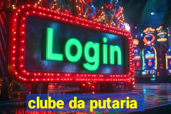 clube da putaria