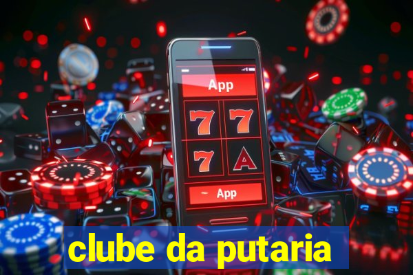 clube da putaria