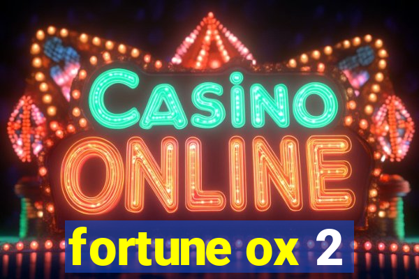 fortune ox 2