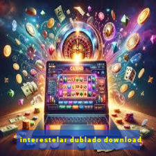 interestelar dublado download