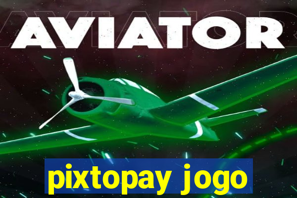 pixtopay jogo