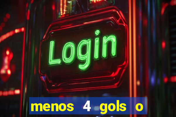 menos 4 gols o que significa