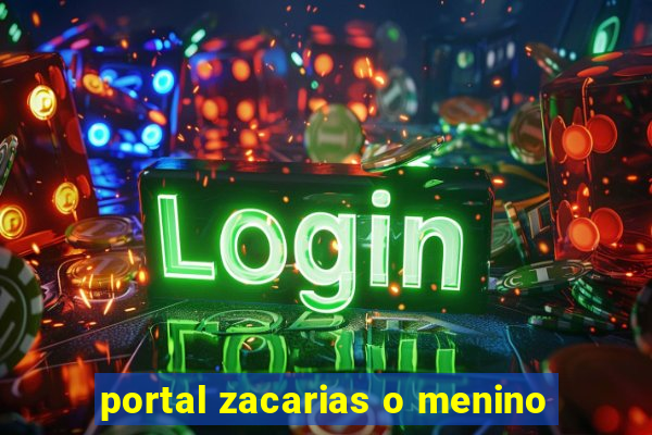 portal zacarias o menino