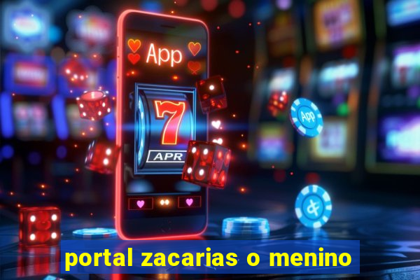 portal zacarias o menino