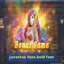 juventus fans bold font