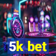 5k bet