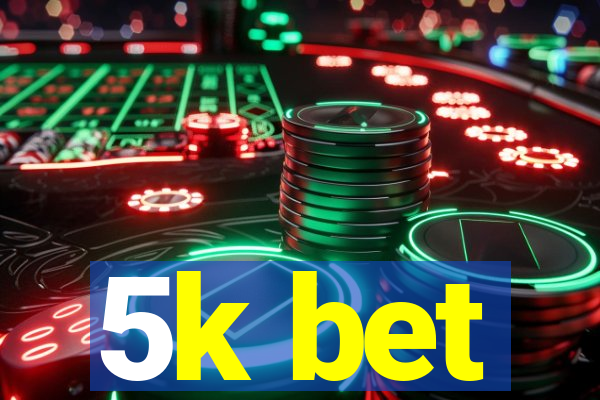 5k bet