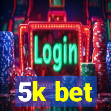 5k bet