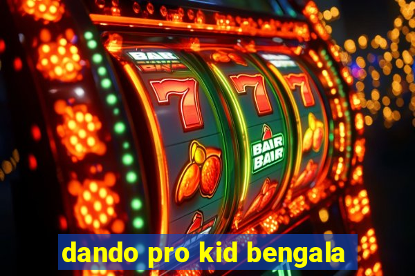 dando pro kid bengala