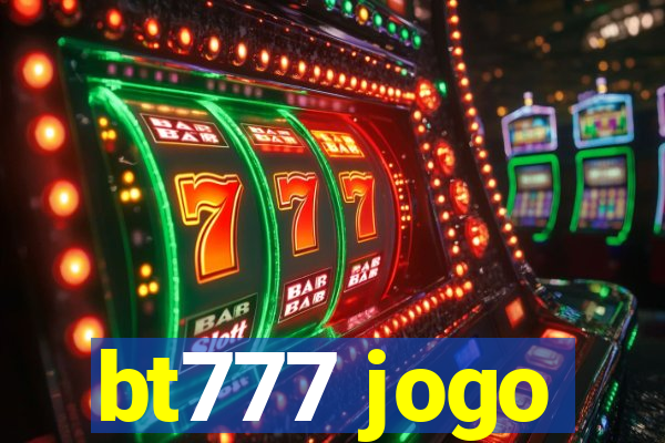 bt777 jogo