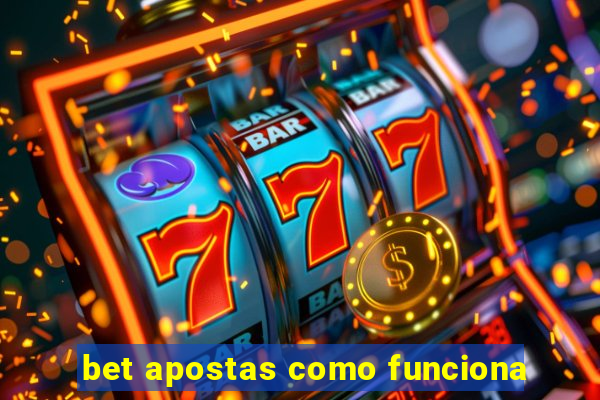 bet apostas como funciona