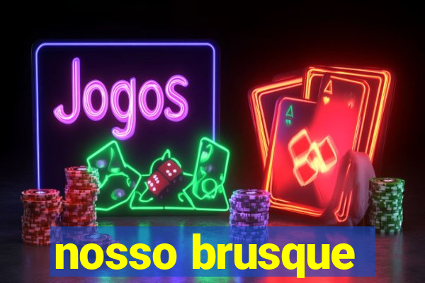 nosso brusque