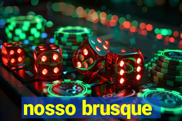 nosso brusque