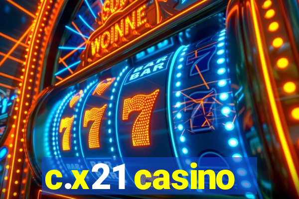 c.x21 casino