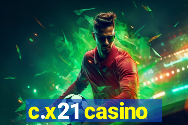 c.x21 casino