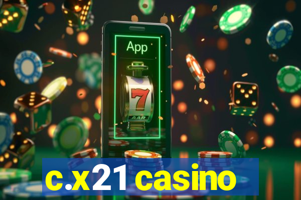 c.x21 casino