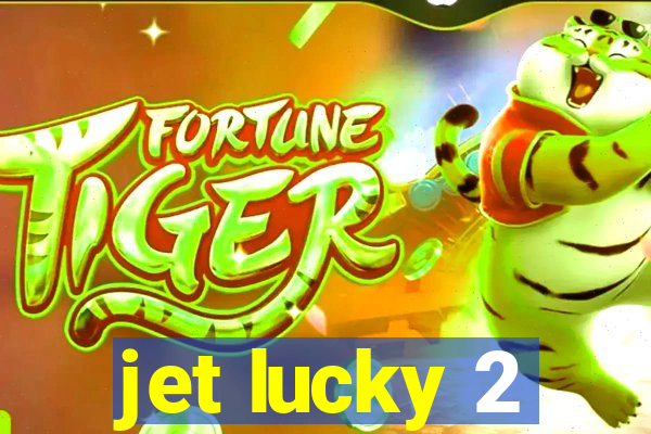 jet lucky 2