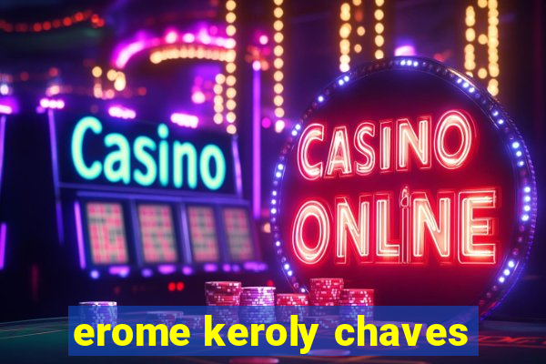 erome keroly chaves