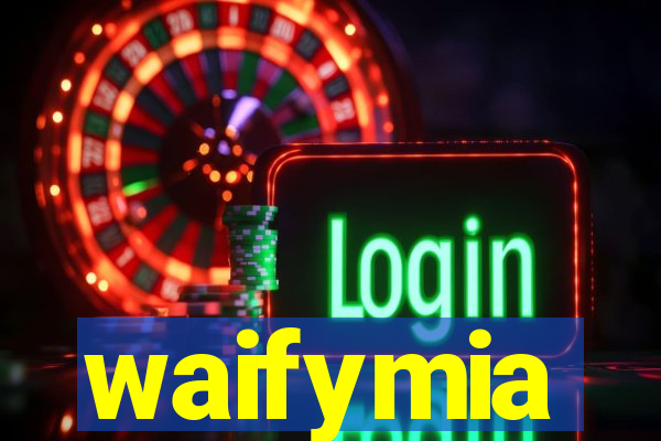 waifymia