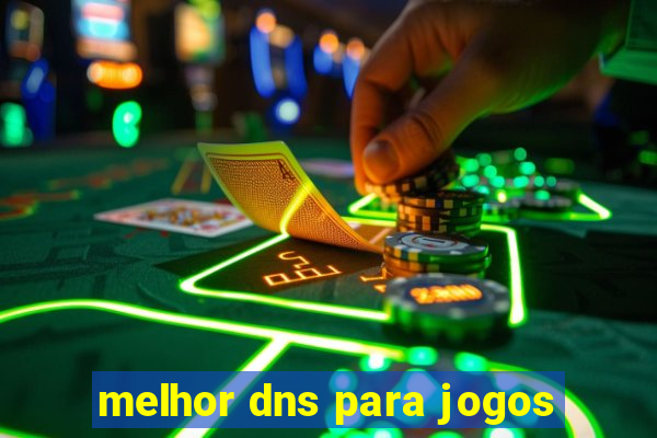 melhor dns para jogos