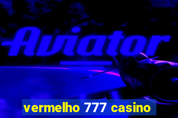 vermelho 777 casino