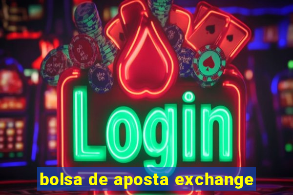 bolsa de aposta exchange