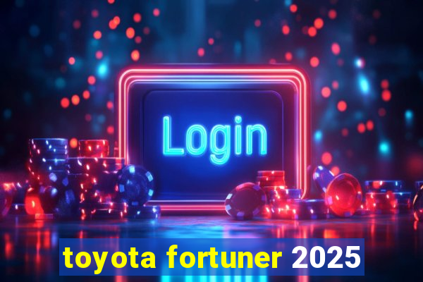 toyota fortuner 2025