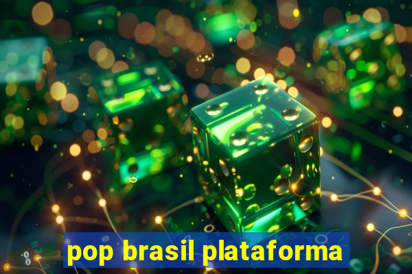 pop brasil plataforma