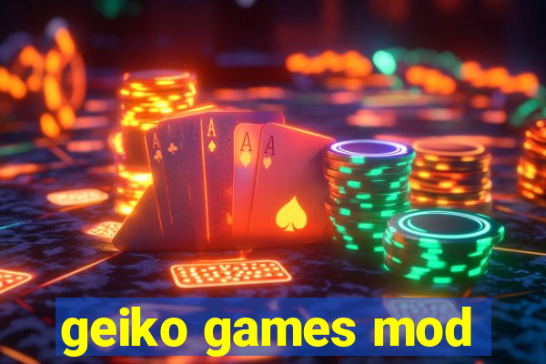 geiko games mod