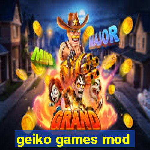 geiko games mod