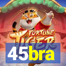 45bra