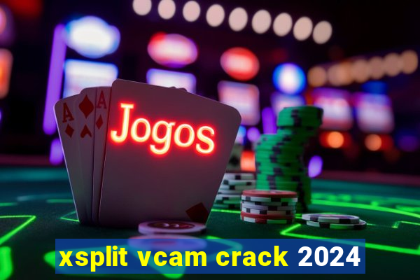 xsplit vcam crack 2024