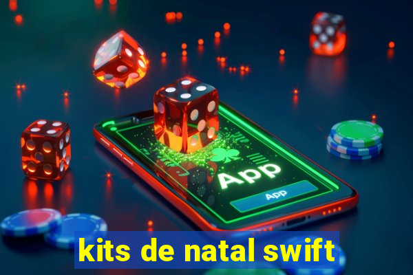 kits de natal swift