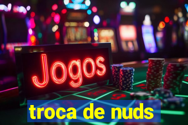 troca de nuds