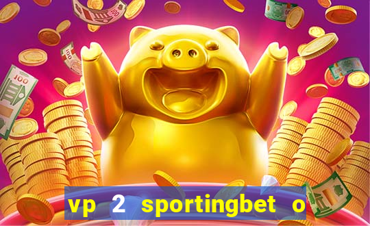 vp 2 sportingbet o que significa