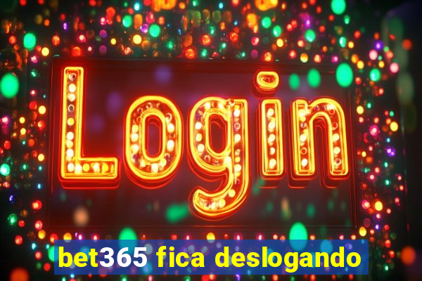 bet365 fica deslogando