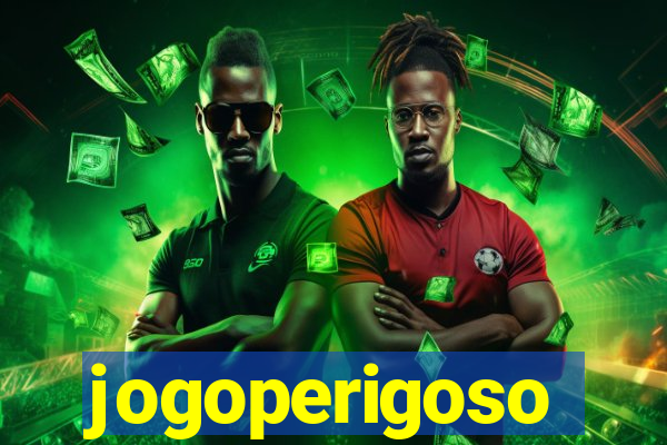 jogoperigoso