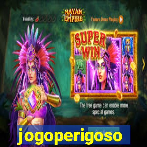 jogoperigoso