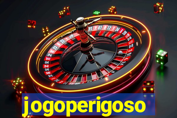 jogoperigoso