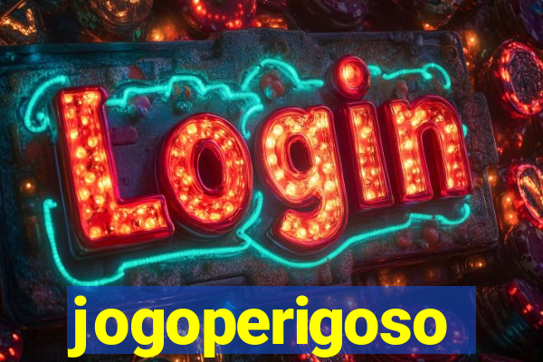 jogoperigoso