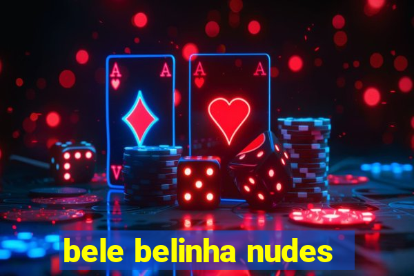 bele belinha nudes