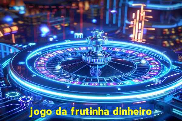 jogo da frutinha dinheiro