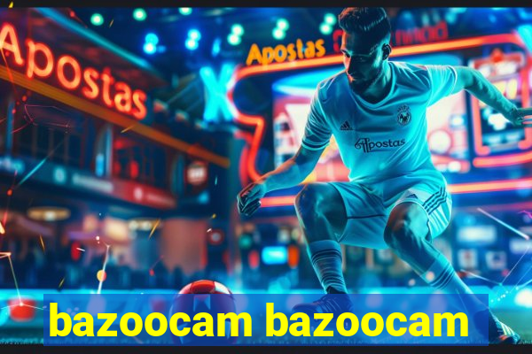 bazoocam bazoocam