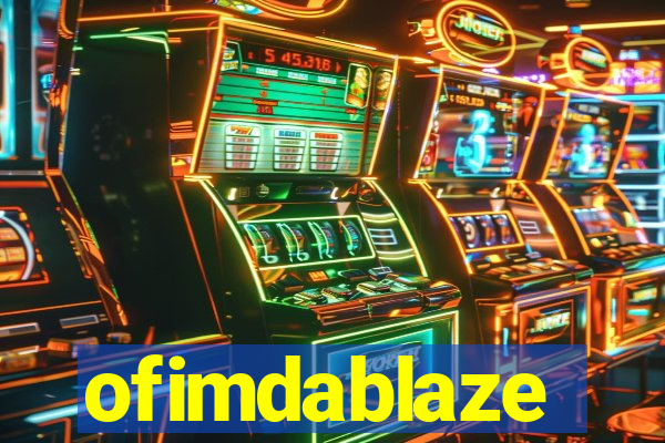 ofimdablaze