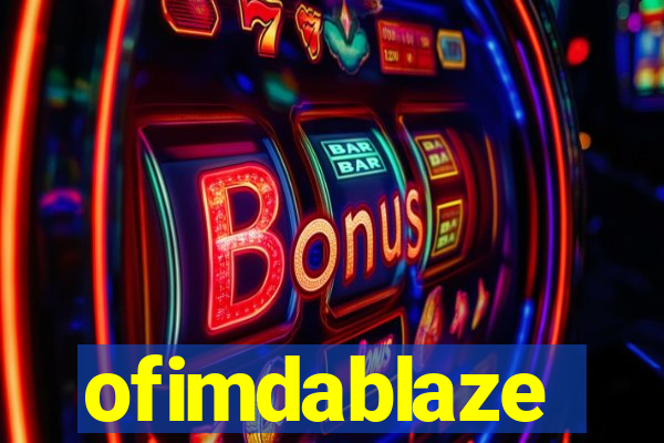 ofimdablaze